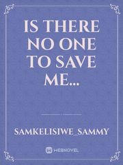 Is There No One To Save Me... Book