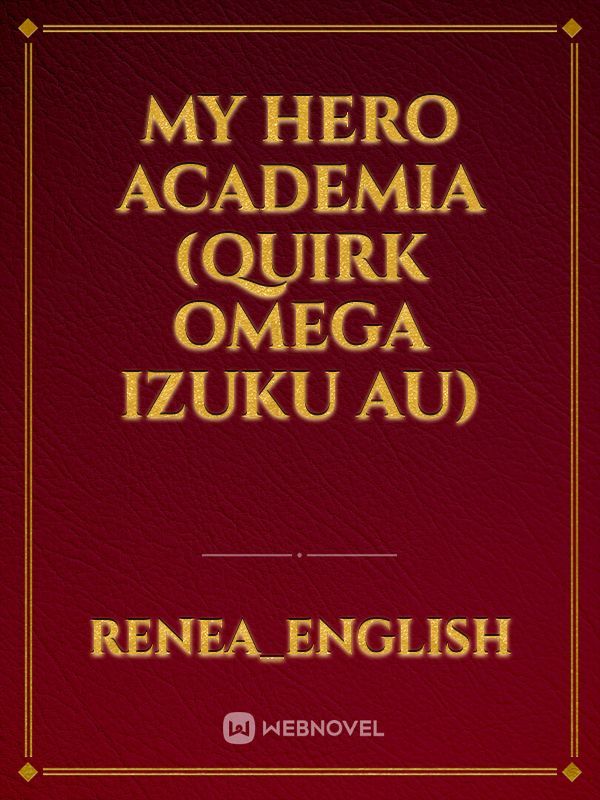 My Hero Academia (Quirk Omega Izuku AU)
