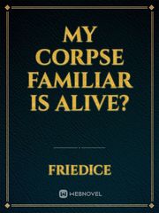 My Corpse Familiar is Alive? Book