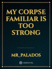 My Corpse Familiar is too Strong Book