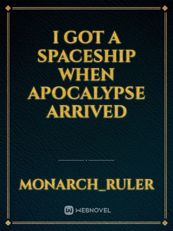 I GOT A SPACESHIP WHEN APOCALYPSE ARRIVED