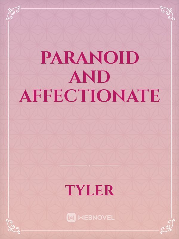 Paranoid and Affectionate