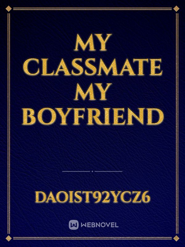 my classmate my boyfriend Book