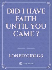 Did I have faith until you came ? Book