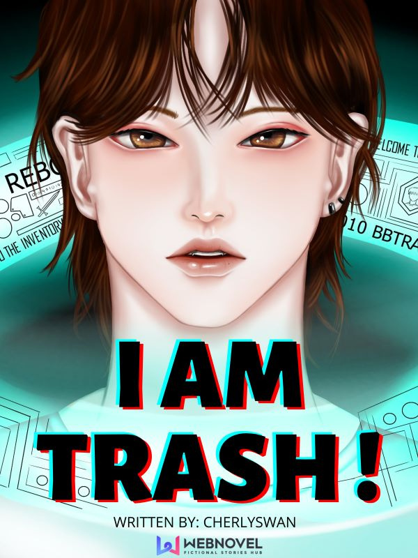 I am trash! [BL]