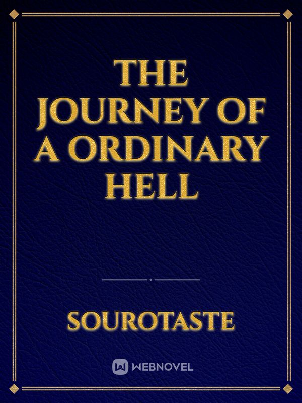 The Journey of A Ordinary Hell