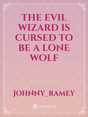 the evil wizard is cursed to be a lone wolf Book