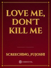 LOVE ME, DON'T KILL ME Book