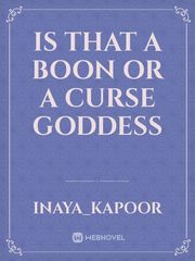 Is that a boon or a curse goddess Book