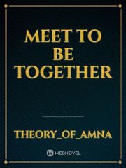 meet to be together Book