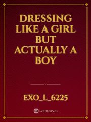 dressing like a girl but actually a boy Book
