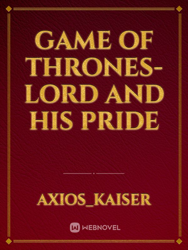 Game of Thrones-Lord and his Pride