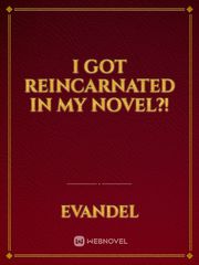 I Got Reincarnated In My Novel?! Book