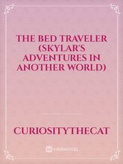 The Bed Traveler (Skylar's Adventures in another World) Book