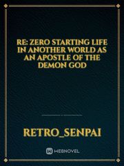 Re: Zero starting life in another world as an Apostle of The Demon God Book