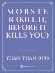 M O B S T E R
(kill it, before it kills you) Book
