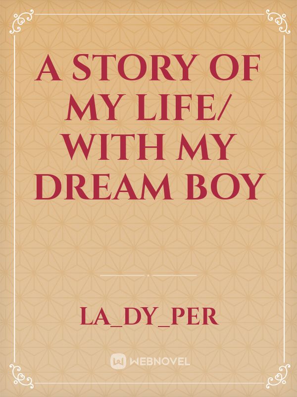 A story of my life/ with my dream boy Book