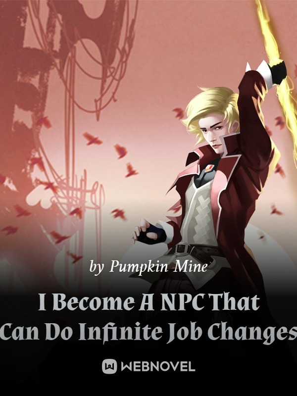 I Become An NPC That Can Do Infinite Job Changes