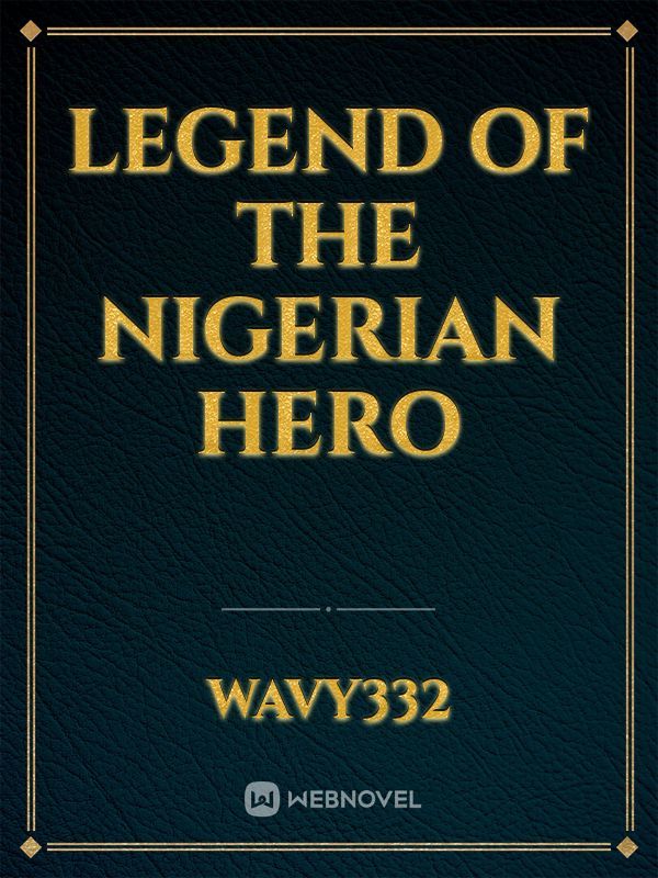 LEGEND OF THE NIGERIAN HERO