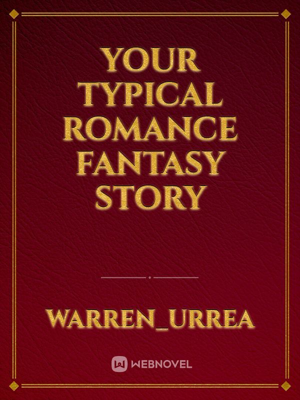 Your Typical Romance Fantasy Story