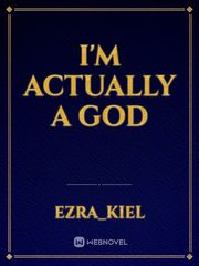 I'm Actually a God Book