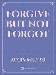 Forgive but not Forgot Book
