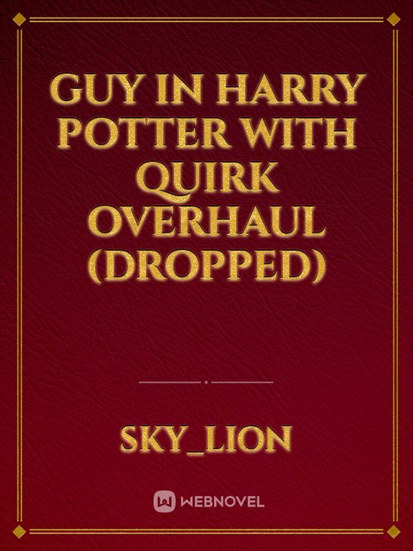 Guy in Harry Potter with Quirk Overhaul (Dropped)