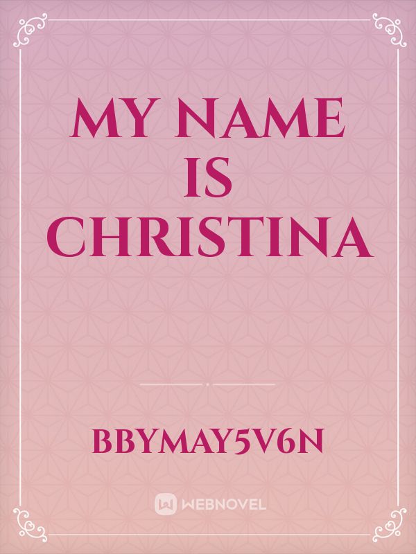 My name is christina