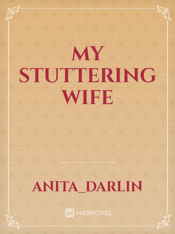 My stuttering wife