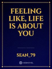 Feeling like, life is about you Book