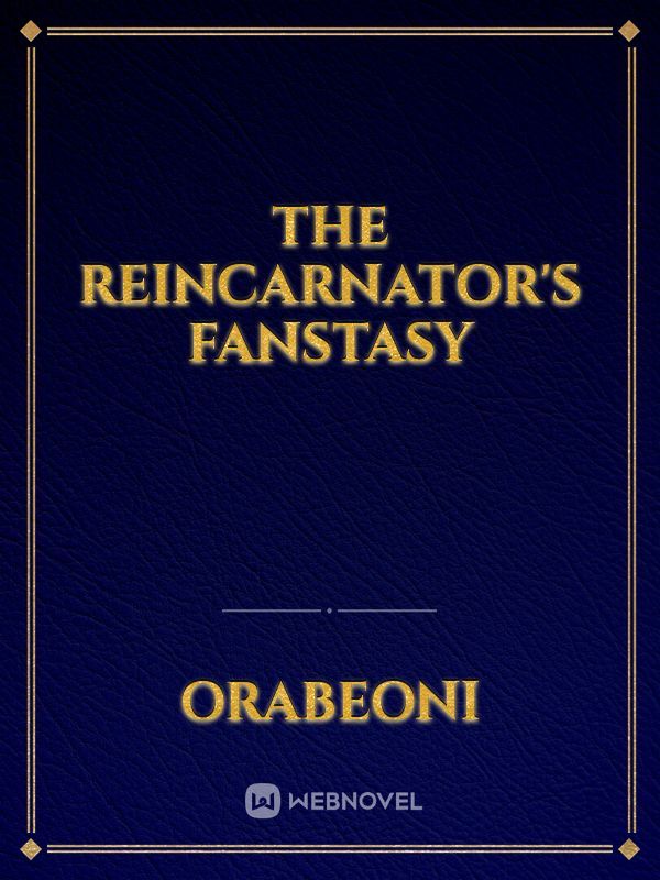The Reincarnator's Fanstasy