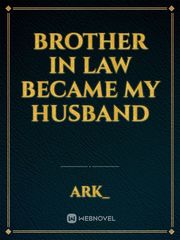 Brother in law became my husband Book