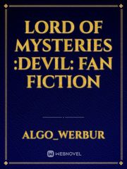 lord of mysteries :Devil: fan fiction Book