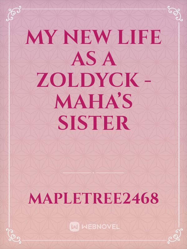 My New Life As A Zoldyck - Maha’s Sister