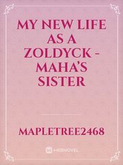 My New Life As A Zoldyck - Maha’s Sister Book