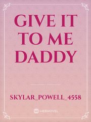 GIVE IT TO ME DADDY Book
