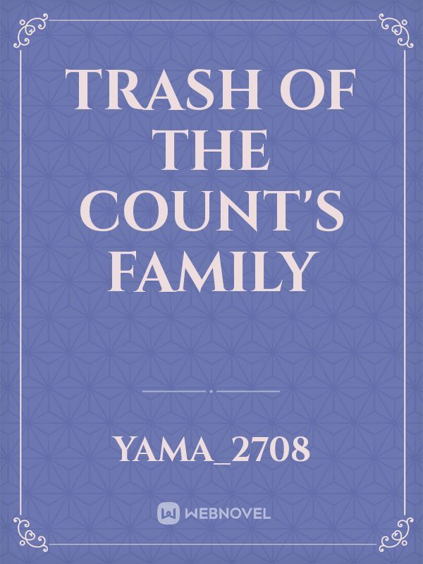 TRASH OF THE COUNT'S FAMILY