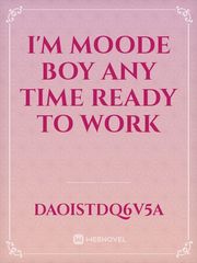 I'm moode boy any time ready to work Book