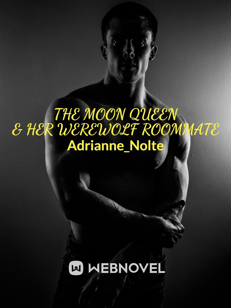 The Moon Queen & Her Werewolf Roommate