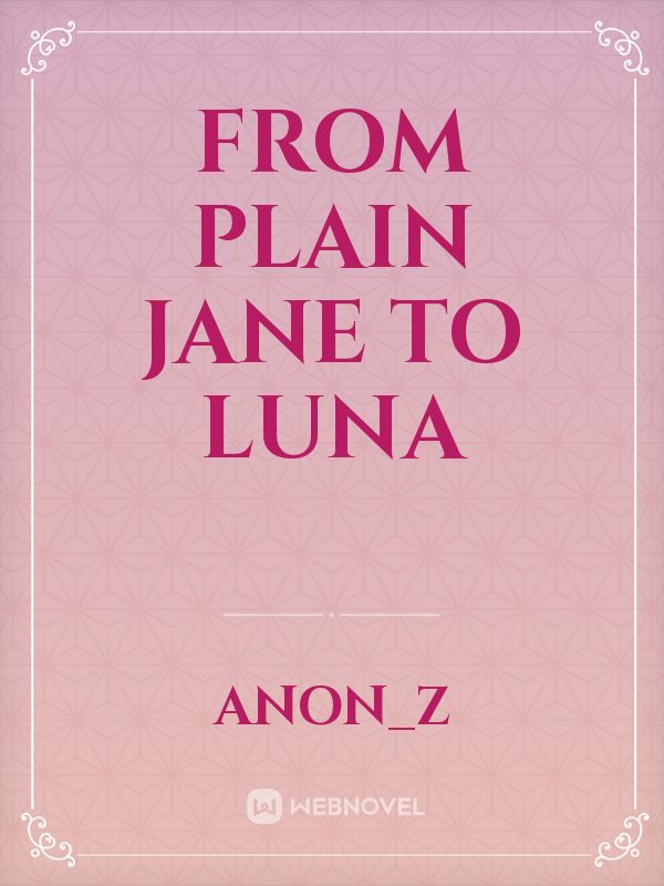From Plain Jane to Luna