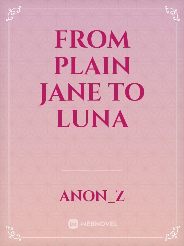 From Plain Jane to Luna Book