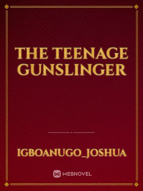 THE TEENAGE GUNSLINGER