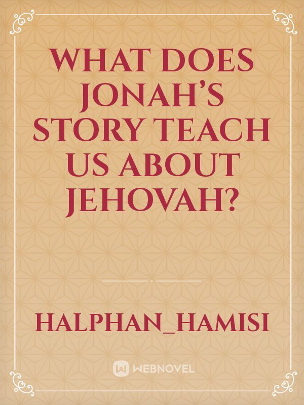 What does Jonah’s story teach us about Jehovah?