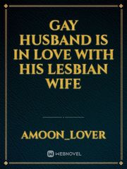 Gay husband is in love with his lesbian wife Book