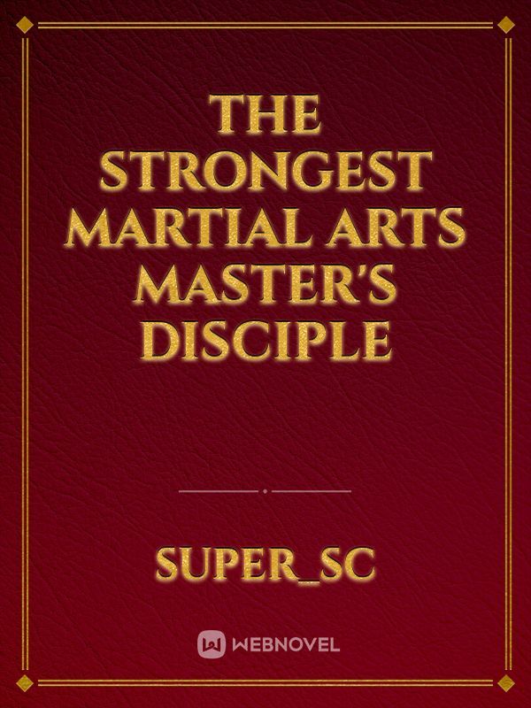 The Strongest Martial Arts Master's Disciple