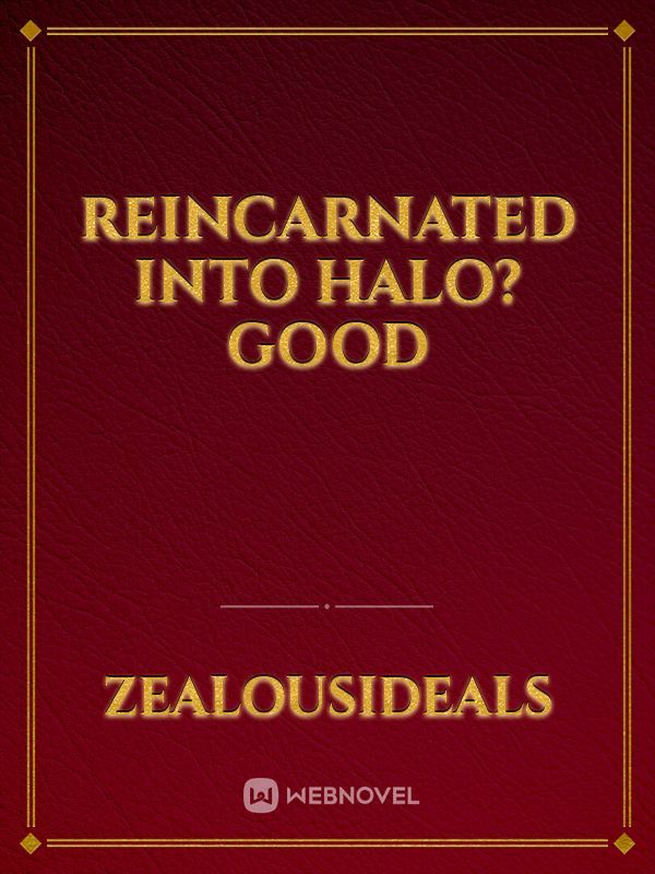 Reincarnated into Halo? Good