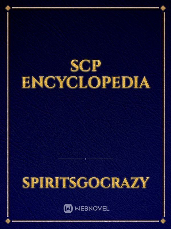 Read Scp Encyclopedia - Spiritsgocrazy - WebNovel