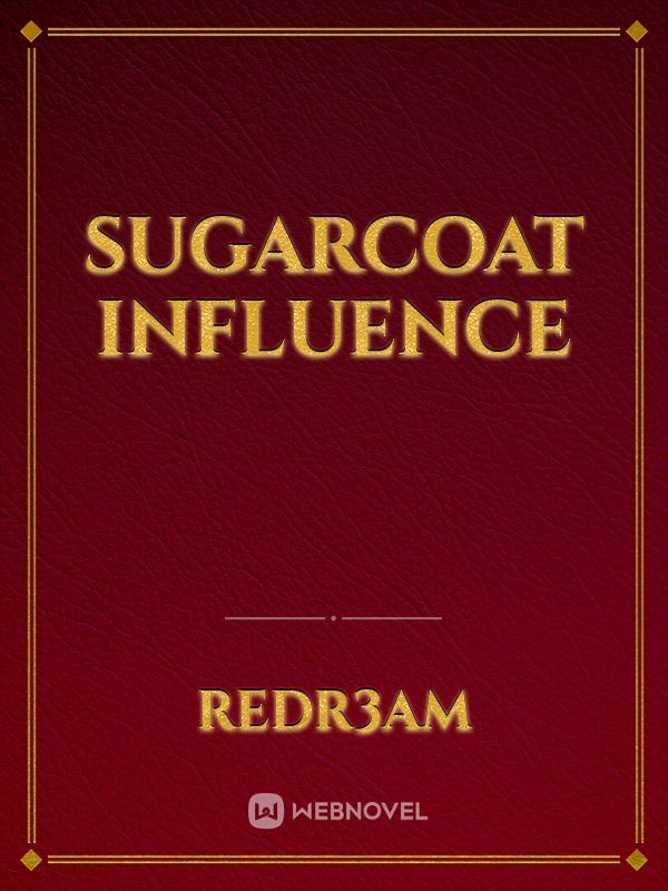 Sugarcoat Influence