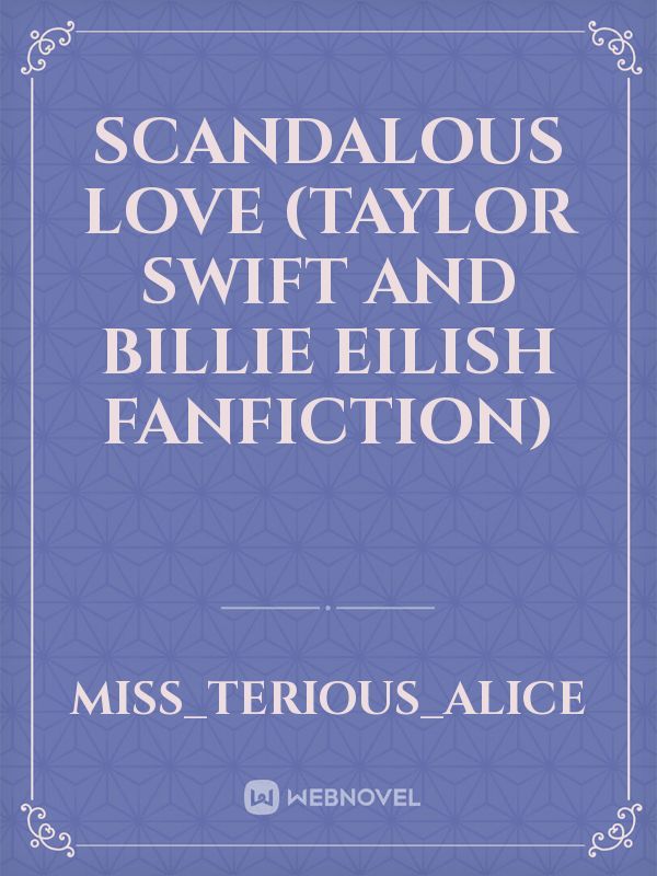 Scandalous Love (Taylor Swift and Billie Eilish fanfiction) Book