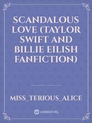 Scandalous Love (Taylor Swift and Billie Eilish fanfiction) Book